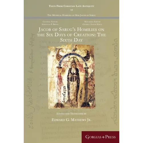 Jacob of Sarug's Homilies on the Six Days of Creation: The Sixth Day