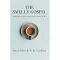 The Smelly Gospel: Making Scents of the Good News