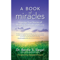 A Book of Miracles: Inspiring True Stories of Healing, Gratitude, and Love