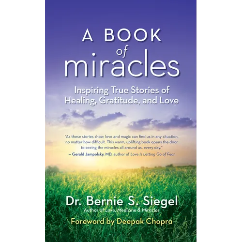 A Book of Miracles: Inspiring True Stories of Healing, Gratitude, and Love