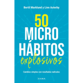 50 Microhábitos Explosivos: Cambios Simples Con Resultados Radicales / 50 Explosive Microhabits