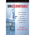 Unaccountable: What Hospitals Won't Tell You and How Transparency Can Revolutionize Health Care