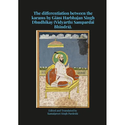The differentiation between the karams by Giānī Harbhajan Singh Dhudhikay (Vidyārthī Sampardāi Bhindrā).