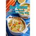 Easy Soup Recipes for National Homemade Soup Day: How To Celebrate Your Holiday: Easy Soup Recipes Cookbook
