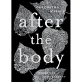 After the Body: New & Selected Poems