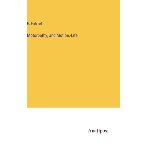 Motorpathy, and Motion, -Life