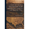 A History of Old Kinderhook From Aboriginal Days to the Present Time;; Volume 2