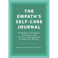 The Empath's Self-Care Journal: 52 Weeks of Prompts, Practices, and Positive Affirmations to Help You Thrive