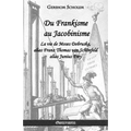 Du Frankisme au Jacobinisme: La vie de Moses Dobruska, alias Franz Thomas von Schönfeld alias Junius Frey