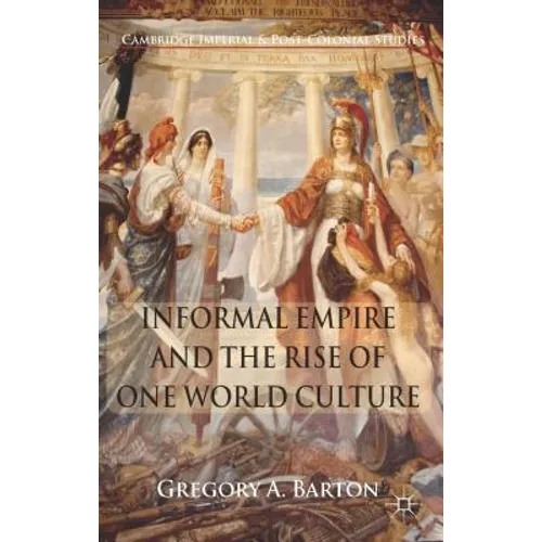 Informal Empire and the Rise of One World Culture
