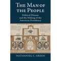 The Man of the People: Political Dissent and the Making of the American Presidency