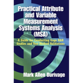 Practical Attribute and Variable Measurement Systems Analysis (MSA): A Guide for Conducting Gage R&R Studies and Test Method Validations