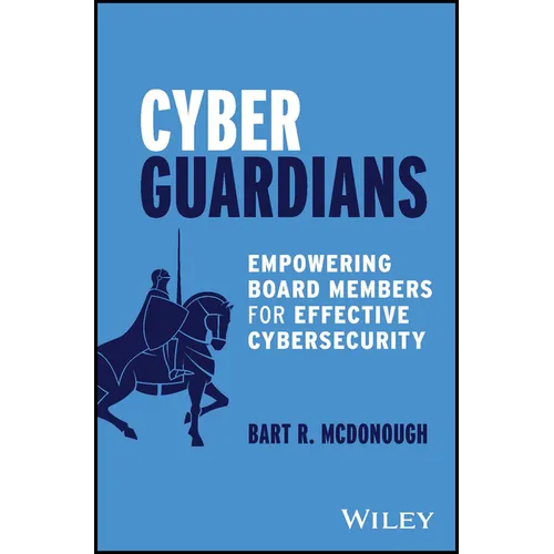 Cyber Guardians: Empowering Board Members for Effective Cybersecurity