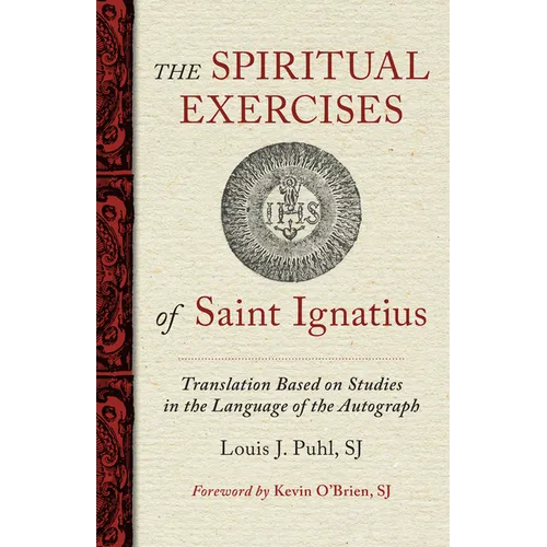 The Spiritual Exercises of St. Ignatius: Based on Studies in the Language of the Autograph