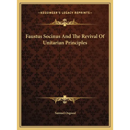 Faustus Socinus And The Revival Of Unitarian Principles