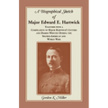 A Biographical Sketch of Major Edward E. Hartwick, Together with a Compilation of Major Hartwick's Letters and Diaries Written During the Spanish-Amer