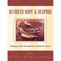 Between Hope and Despair: Pedagogy and the Remembrance of Historical Trauma