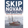 Skip Novak on Sailing: Words of Wisdom from 50 Years Afloat