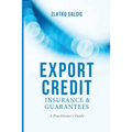 Export Credit Insurance and Guarantees: A Practitioner's Guide