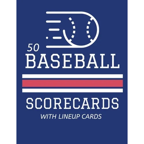 50 Baseball Scorecards With Lineup Cards: 50 Scoring Sheets For Baseball and Softball Games (8.5x11)