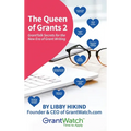 The Queen of Grants 2: GrantTalk Secrets for the New Era of Grant Writing