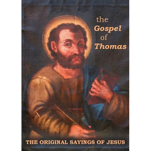 The Gospel of Thomas: The Original Sayings of Jesus
