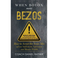 When Botox Meets Bezos: How to Avoid the Toxic Mix of low Self-Esteem, Narcissism, and Massive Wealth