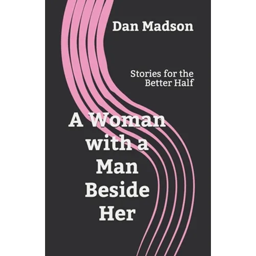A Woman with a Man Beside Her: Stories for the Better Half