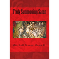 Truly Summoning Satan: Making The Ancient Grimoires User-Friendly