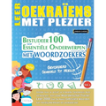 Leer Oekraïens Met Plezier - Gevorderd: Gemiddeld Tot Moeilijk - Bestudeer 100 Essentiële Onderwerpen Met Woordzoekers - Vol.1