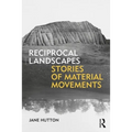 Reciprocal Landscapes: Stories of Material Movements