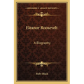 Eleanor Roosevelt: A Biography