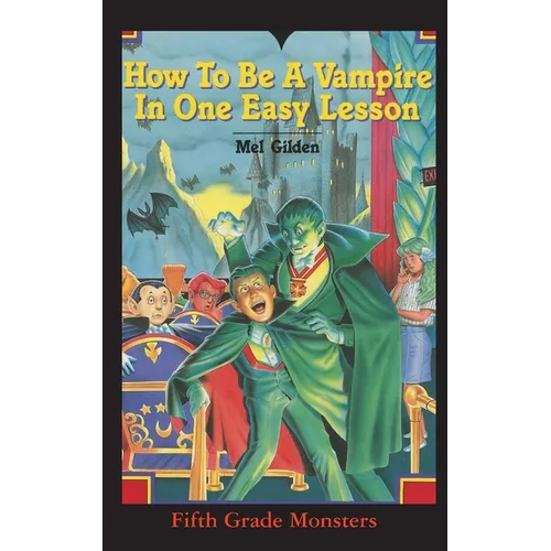 How To Be A Vampire in One Easy Lesson: What's Worse Than Stevie Brickwald, the Bully Stevie Brickwald, the Vampire!