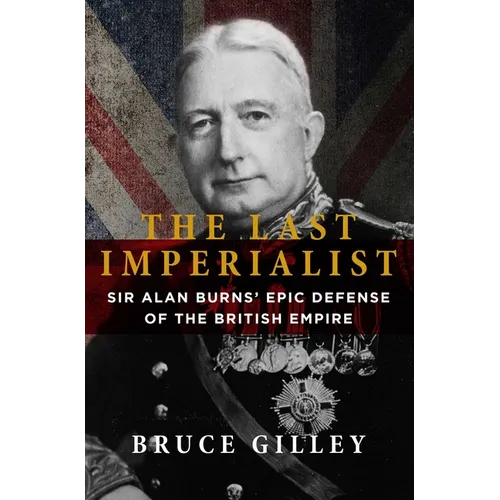 The Last Imperialist: Sir Alan Burns' Epic Defense of the British Empire