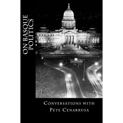On Basque Politics: Conversations with Pete Cenarrusa