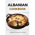 Albanian Cookbook: Traditional Recipes from Albania
