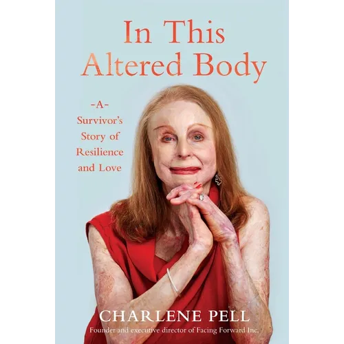 In This Altered Body: A Survivor's Story of Resilience and Love