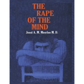 The Rape of the Mind: The Psychology of Thought Control, Menticide, and Brainwashing
