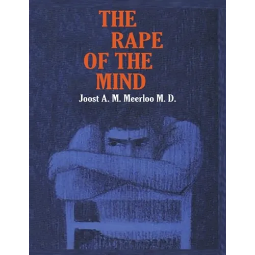 The Rape of the Mind: The Psychology of Thought Control, Menticide, and Brainwashing - Paperback