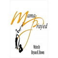 Mama Prayed