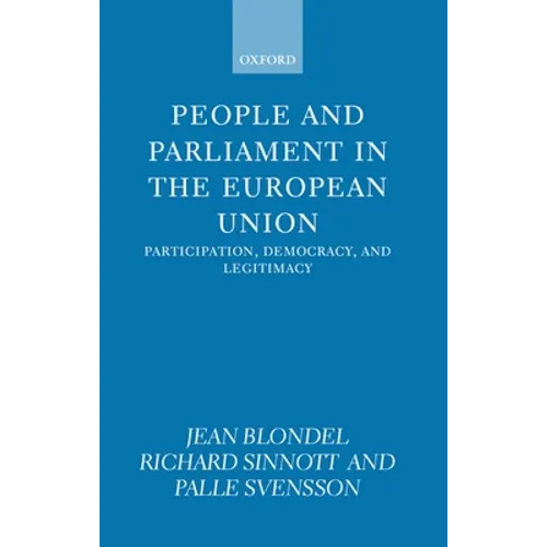 People and Parliament in the European Union: Participation, Democracy, and Legitimacy