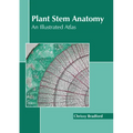 Plant Stem Anatomy: An Illustrated Atlas