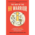 The Way of the HR Warrior: Leading the Charge to Transform Your Career and Organization