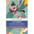 Tú Puedes! Cómo Ayudar a Niños Y Adolescentes a Solucionar Problemas Y Dificultades