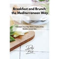 Breakfast and Brunch the Mediterranean Way: Kickstart Your Day With A Taste of the Mediterranean Sea
