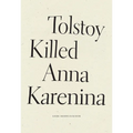Tolstoy Killed Anna Karenina