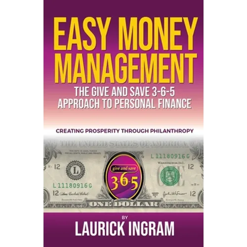 Easy Money Management: A Give and Save 3-6-5 Approach to Personal Finance