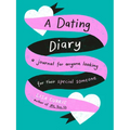 A Dating Diary: A Journal for Anyone Looking for Their Special Someone