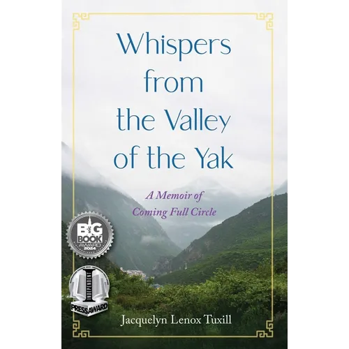 Whispers from the Valley of the Yak: A Memoir of Coming Full Circle