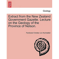 Extract from the New Zealand Government Gazette. Lecture on the Geology of the Province of Nelson.